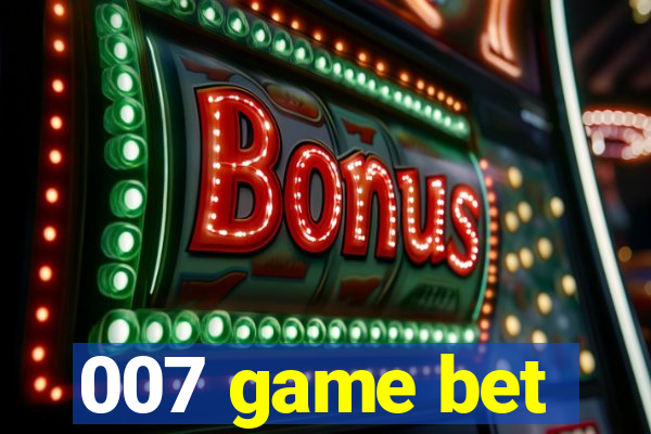 007 game bet